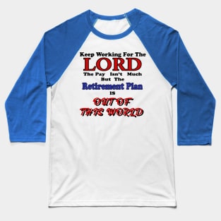 Keep Working For The LORD Baseball T-Shirt